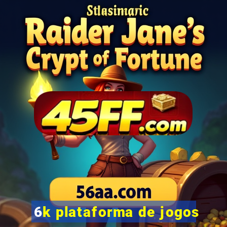 6k plataforma de jogos
